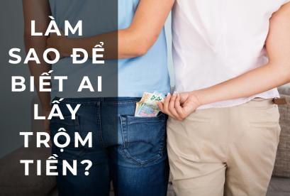 Làm sao để biết ai lấy trộm tiền