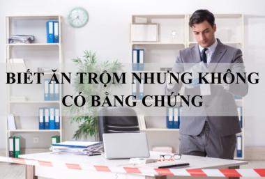 Biết người ăn trộm nhưng không có bằng chứng