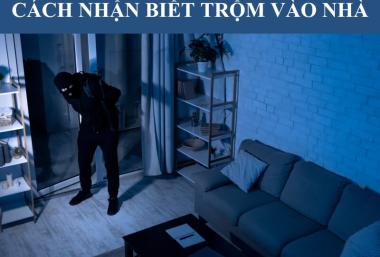 Các cách nhận biết trộm vào nhà