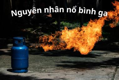Nguyên nhân nổ bình ga