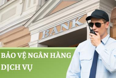 dịch vụ bảo vệ ngân hàng