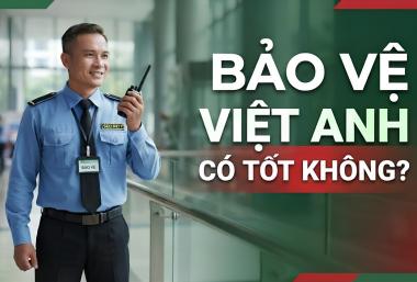 Bảo vệ Việt Anh có tốt không