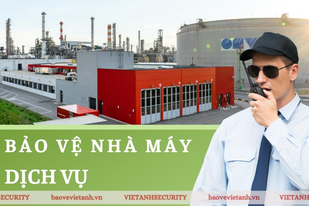 Tìm hiểu về dịch vụ bảo vệ nhà máy - xí nghiệp Tìm hiểu về dịch vụ bảo vệ nhà máy - xí nghiệp