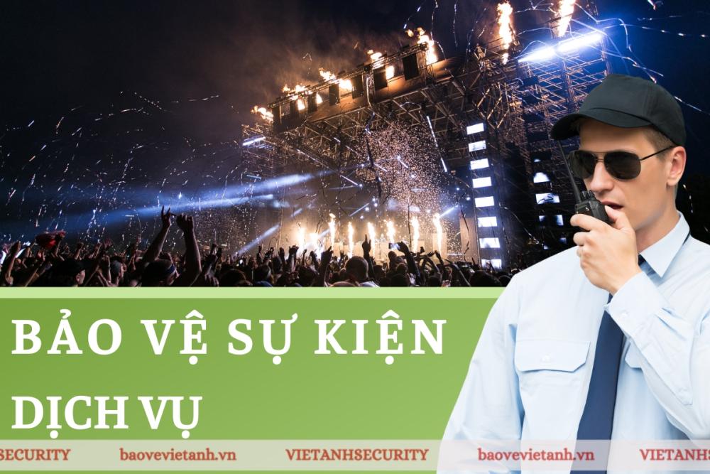 Tìm hiểu về dịch vụ bảo vệ sự kiện Tìm hiểu về dịch vụ bảo vệ sự kiện