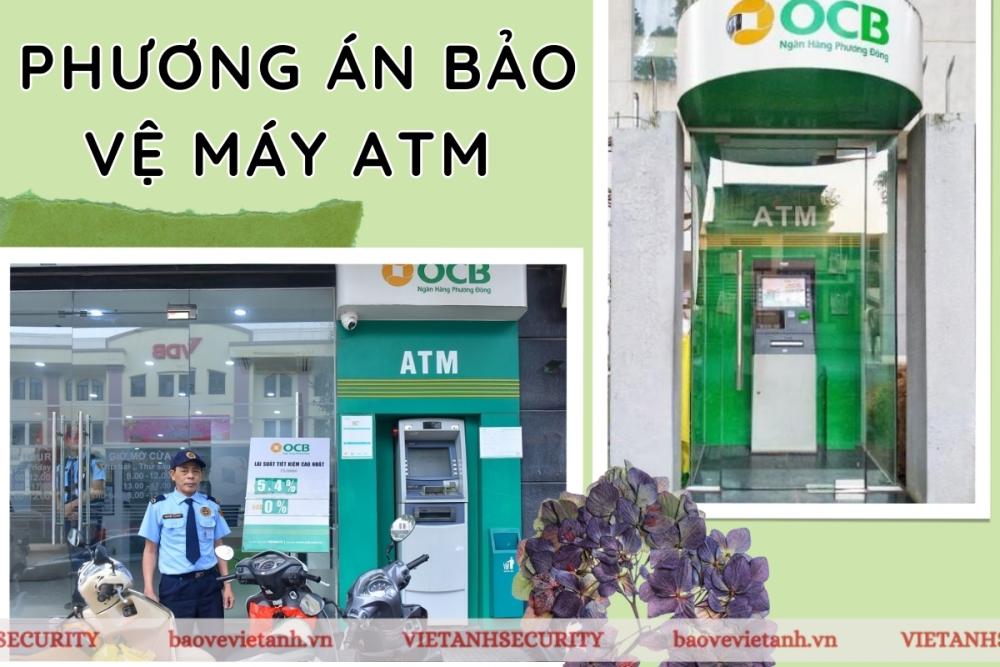 Phương án bảo vệ máy ATM toàn diện tại Việt Anh Phương án bảo vệ máy ATM toàn diện tại Việt Anh