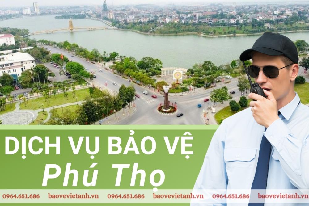 Công Ty Dịch Vụ Bảo Vệ Tại Phú Thọ Công ty dịch vụ bảo vệ Phú Thọ